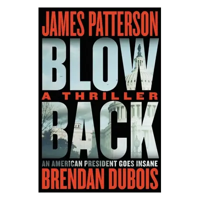 "Blowback: James Patterson's Best Thriller in Years" - "" ("Patterson James")(Pevná vazba)