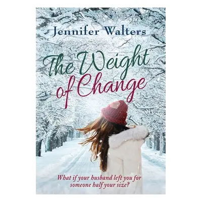 "The Weight of Change" - "" ("Walters Jennifer")(Pevná vazba)