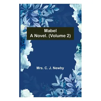 "Mabel: A Novel. (Volume 2)" - "" ("C. J. Newby")(Paperback)