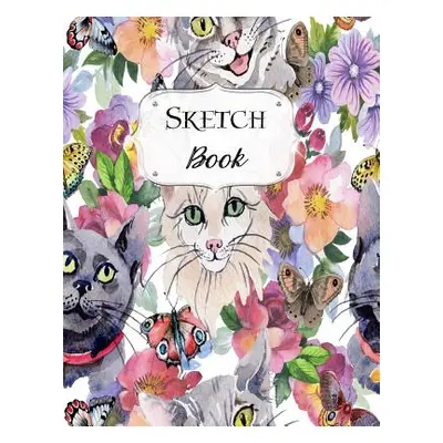 "Sketch Book: Cat Sketchbook Scetchpad for Drawing or Doodling Notebook Pad for Creative Artists