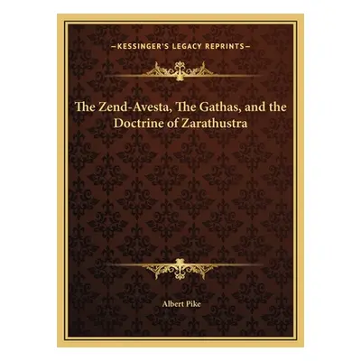 "The Zend-Avesta, The Gathas, and the Doctrine of Zarathustra" - "" ("Pike Albert")(Pevná vazba)