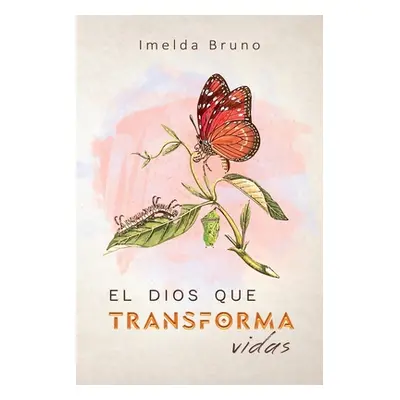 "El Dios que transforma vidas" - "" ("Bruno Imelda")(Paperback)