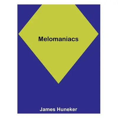 "Melomaniacs" - "" ("Huneker James")(Paperback)