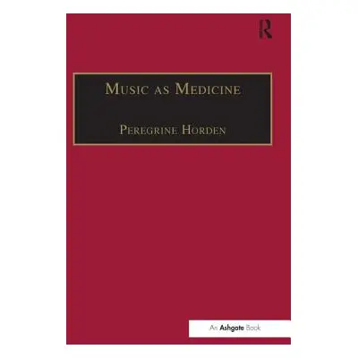 "Music as Medicine: The History of Music Therapy Since Antiquity" - "" ("Horden Peregrine")(Pape