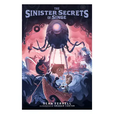 "The Sinister Secrets of Singe" - "" ("Ferrell Sean")(Pevná vazba)