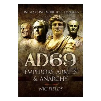 "Ad69: Emperors, Armies and Anarchy" - "" ("Fields Nic")(Paperback)