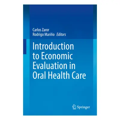 "Introduction to Economic Evaluation in Oral Health Care" - "" ("Zaror Carlos")(Pevná vazba)