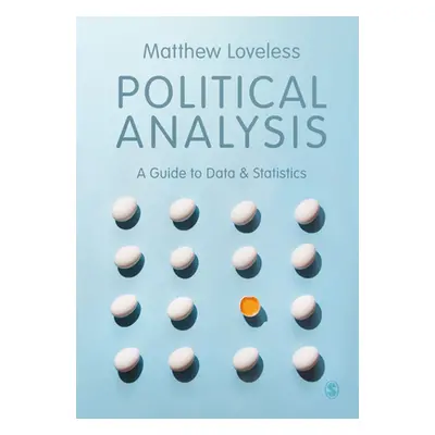 "Political Analysis: A Guide to Data and Statistics" - "" ("Loveless Matthew")(Pevná vazba)