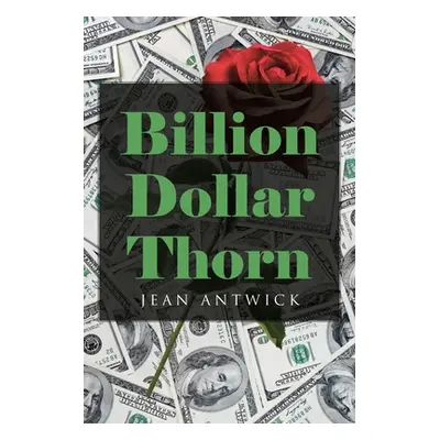 "Billion Dollar Thorn" - "" ("Antwick Jean")(Paperback)