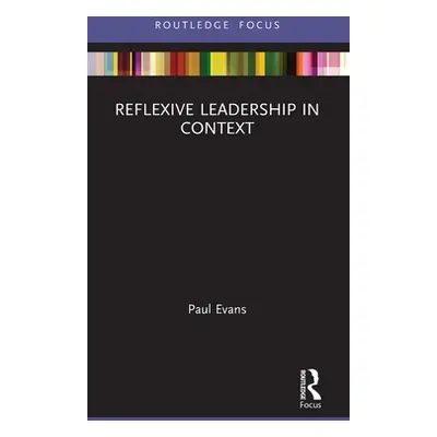 "Reflexive Leadership in Context" - "" ("Evans Paul")(Pevná vazba)