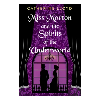 "Miss Morton and the Spirits of the Underworld" - "" ("Lloyd Catherine")(Pevná vazba)