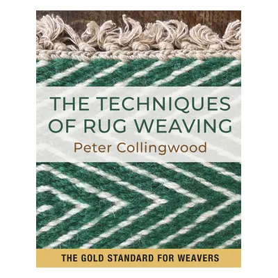 "The Techniques of Rug Weaving" - "" ("Collingweood Peter")(Pevná vazba)