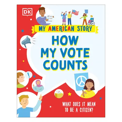 "How My Vote Counts: What Does It Mean to Be a Citizen?" - "" ("Dk")(Paperback)