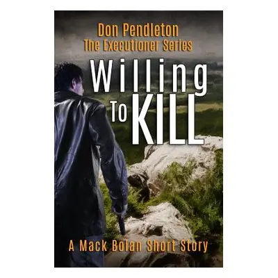 "Willing to Kill, the Executioner: Mack Bolan Short Story" - "" ("Pendleton Don")(Paperback)