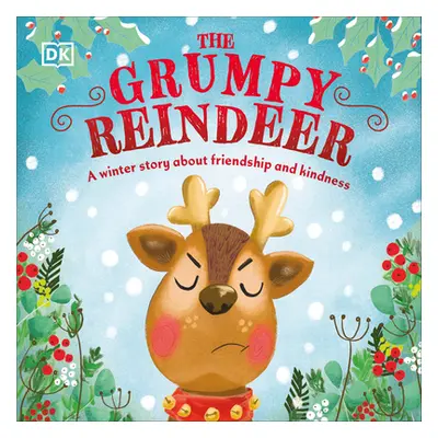 "The Grumpy Reindeer: A Winter Story about Friendship and Kindness" - "" ("DK")(Board Books)