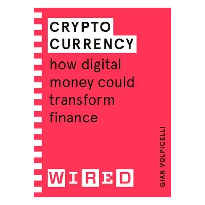 "Cryptocurrency (WIRED guides)" - "How Digital Money Could Transform Finance" ("Volpicelli Gian"