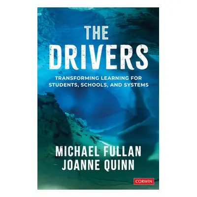 "The Drivers: Transforming Learning for Students, Schools, and Systems" - "" ("Fullan Michael")(