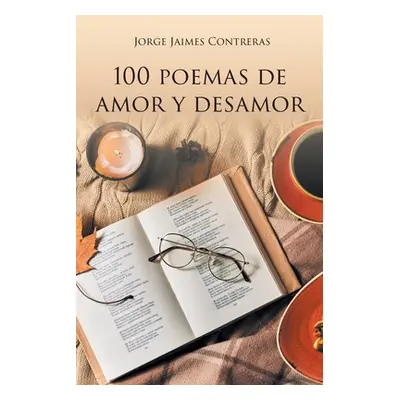 "100 Poemas de amor y desamor" - "" ("Jaimes Contreras Jorge")(Paperback)