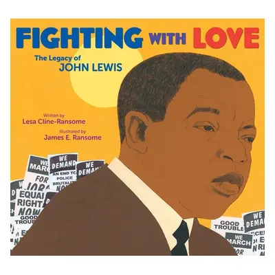 "Fighting with Love: The Legacy of John Lewis" - "" ("Cline-Ransome Lesa")(Pevná vazba)