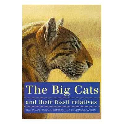 "The Big Cats and Their Fossil Relatives: An Illustrated Guide to Their Evolution and Natural Hi