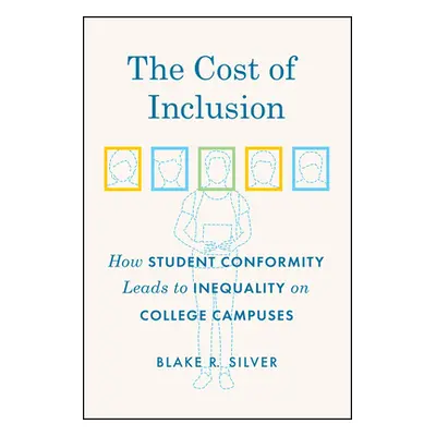 "The Cost of Inclusion: How Student Conformity Leads to Inequality on College Campuses" - "" ("S