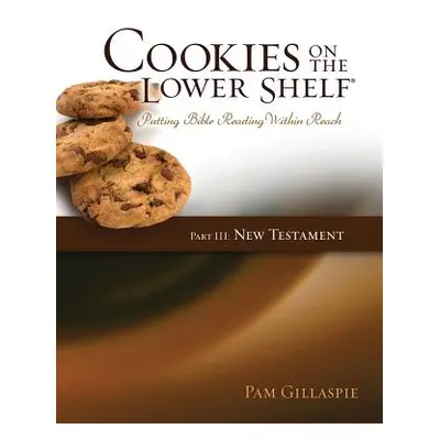 "Cookies on the Lower Shelf: Putting Bible Reading Within Reach Part 3 (New Testament)" - "" ("G