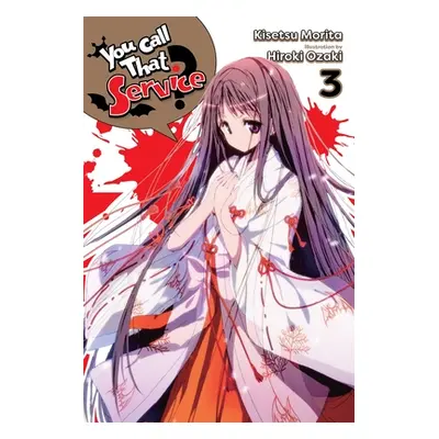 "You Call That Service?, Vol. 3 (Light Novel)" - "" ("Morita Kisetsu")(Paperback)