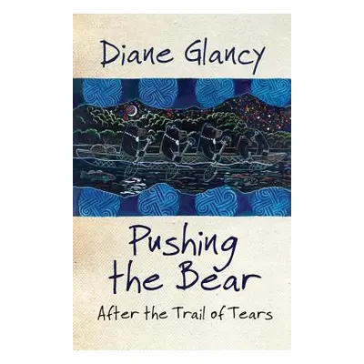 "Pushing the Bear: After the Trail of Tears" - "" ("Glancy Diane")(Paperback)