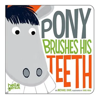 "Pony Brushes His Teeth" - "" ("Dahl Michael")(Board Books)