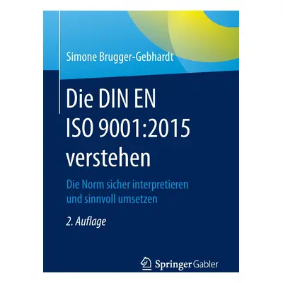 "Die Din En ISO 9001:2015 Verstehen: Die Norm Sicher Interpretieren Und Sinnvoll Umsetzen" - "" 