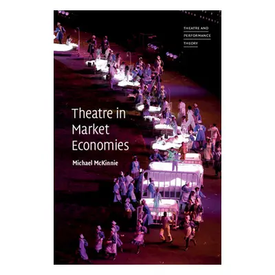 "Theatre in Market Economies" - "" ("McKinnie Michael")(Pevná vazba)