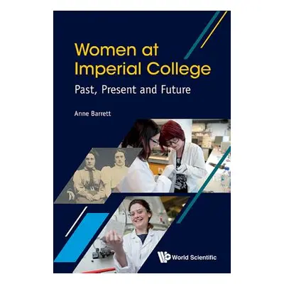 "Women at Imperial College; Past, Present and Future" - "" ("Barrett Anne")(Pevná vazba)