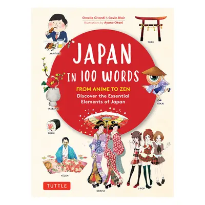 "Japan in 100 Words: From Anime to Zen: Discover the Essential Elements of Japan" - "" ("Civardi