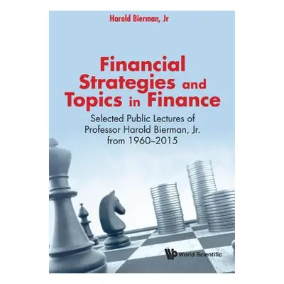 "Financial Strategies and Topics in Finance: Selected Public Lectures of Professor Harold Bierma