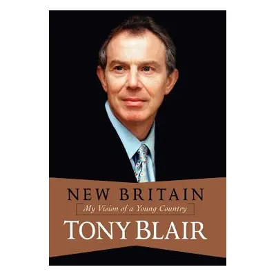 "New Britain: My Vision of a Young Country" - "" ("Blair Tony")(Paperback)