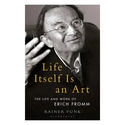 "Life Itself Is an Art: The Life and Work of Erich Fromm" - "" ("Funk Rainer")(Paperback)