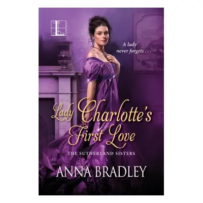 "Lady Charlotte's First Love" - "" ("Bradley Anna")(Paperback)