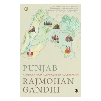 "Punjab: A History from Aurangzeb to Mountbatten" - "" ("Gandhi Rajmohan")(Paperback)