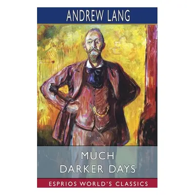 "Much Darker Days (Esprios Classics)" - "" ("Lang Andrew")(Paperback)