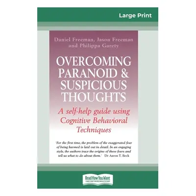 "Overcoming Paranoid & Suspicious Thoughts (16pt Large Print Edition)" - "" ("Freeman Daniel")(P