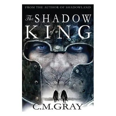 "The Shadow of a King" - "" ("Gray C. M.")(Paperback)