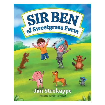 "Sir Ben of Sweetgrass Farm" - "" ("Strokappe Jan")(Paperback)