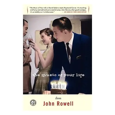 "The Music of Your Life: Stories" - "" ("Rowell John")(Paperback)