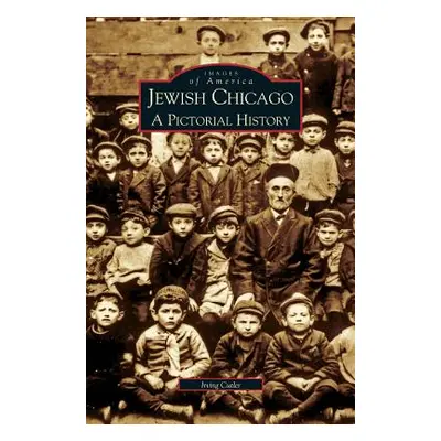 "Jewish Chicago: A Pictorial History" - "" ("Cutler Irving")(Pevná vazba)