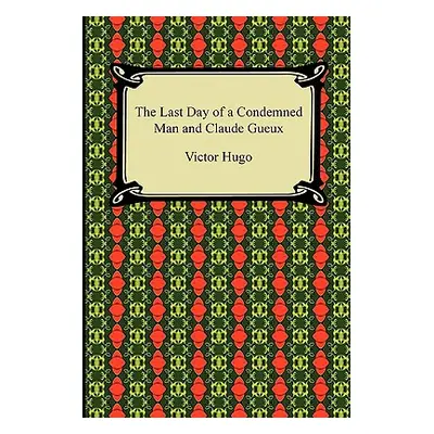 "The Last Day of a Condemned Man and Claude Gueux" - "" ("Hugo Victor")(Paperback)