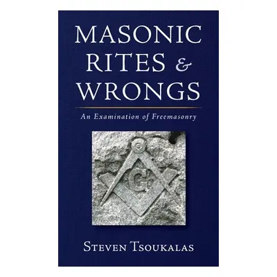 "Masonic Rites and Wrongs" - "" ("Tsoukalas Steven")(Pevná vazba)