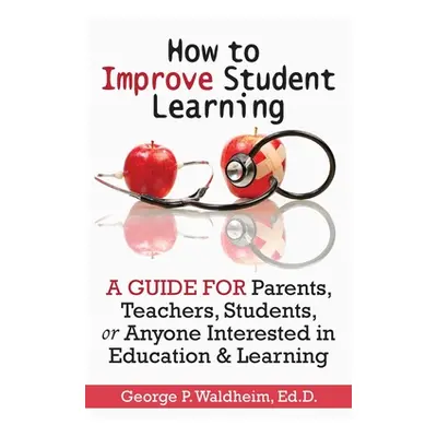 "How to Improve Student Learning" - "" ("Waldheim George")(Paperback)