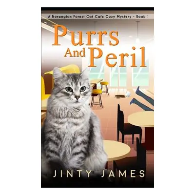 "Purrs and Peril: A Norwegian Forest Cat Caf Cozy Mystery - Book 1" - "" ("James Jinty")(Paperba