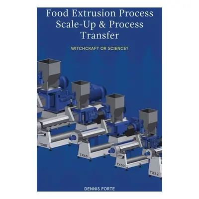 "Food Extrusion Process Scale-Up and Process Transfer: Witchcraft or Science?" - "" ("Forte Denn