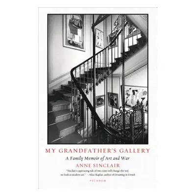 "My Grandfather's Gallery: A Family Memoir of Art and War" - "" ("Sinclair Anne")(Paperback)